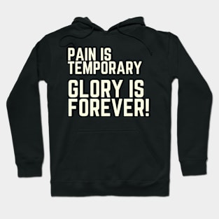 Pain is temporary, glory is forever! Hoodie